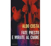 Fate presto e mirate al cuore