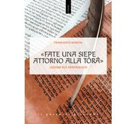 «Fate una siepe attorno alla Tôrâ». Lezioni sul Pentateuco