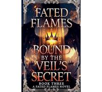 Fated Flames: Bound by the Veil's Secret(Book Three): 3