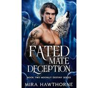 Fated Mate Deception (Moonlit Destiny Series, Book 2): An Ancient Prophecy Paranormal Shifter Romance