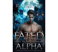 Fated Mate to the Mountain Alpha: A Small-Town, Enemies-to-Lovers Shifter Romance