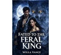 Fated to the Feral King: A Rejected Mate Wolf Shifter Romance: 1