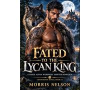Fated to the Lycan King: A Dark Alpha Werewolf Shifter Romance (Ironmoon Kings, Book 1)