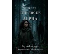 Fated to the Rogue Alpha: A Forbidden Wolf Shifter Romance