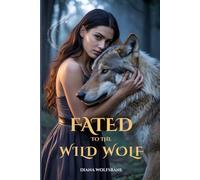 FATED TO THE WILD WOLF: A Fated Mates Wolf Shifter Paranormal Romance
