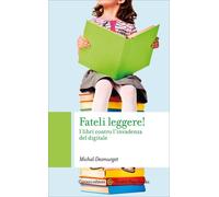 Fateli leggere I libri contro l'invadenza del digitale - 2026 -