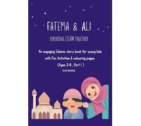 Fatema & Ali exploring islam together: Islamic story book for young kids with fun activities & colouring pages