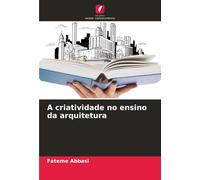 Fateme Abbasi A criatividade no ensino da arquitetura (Tascabile)