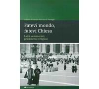 Fatevi mondo, fatevi Chiesa. Laici, seminaristi, presbiteri e religiosi