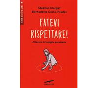 Fatevi rispettare! Al lavoro, in famiglia, per strada...