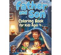 Father and Son Coloring Book for kids ages 4+: 50 Nostalgic & Heartwarming Moments - Fishing Trips, Building Forts, Life Lessons & Quiet Talks - Bold & Easy Large Print Relaxation Therapy