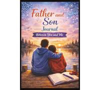 Father and Son - Journal: Between You and Me: Start building a keepsake filled with love, trust, and shared moments. Order your copy today.