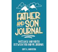 Father and Son Journal: Pass Back and Forth Between You and Me Journal: Between Dad and Me Journal, Father Son Journal, Just Between Us Father And Son Journal