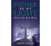 Father, Be My Light Until the Son Rises