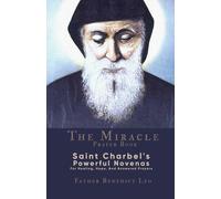 Father Benedict The Miracle Prayer Book: Saint Charbel's Powerful No (Tascabile)