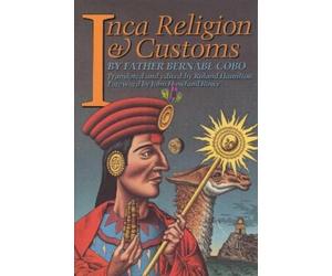 Father Bernabe Cobo Inca Religion and Customs (Tascabile)