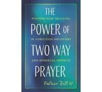 Father Bill W. The Power of Two Way Prayer: Fin (Tascabile) (PRESALE 17/07/2025)