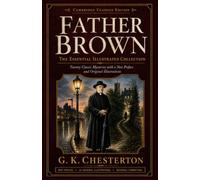 Father Brown: The Essential Illustrated Collection: Twenty Classic Mysteries with a New Preface and Original Illustrations