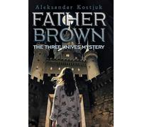 Father Brown - The Three Knives Mystery: A hilariously unhinged whodunit set in a broken California where the police outsource justice to the insane.