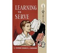 Father Charles J Carmody Learning to Serve (Tascabile)