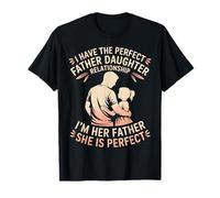 Father Daughter Bond She's Perfect I'm Her Dad - Maglietta