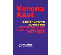 Father-Daughter, Mother-Son: Freeing Ourselves from the Complexes That Bind Us