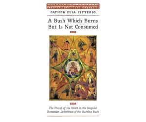 Father Elia Cit A Bush Which Burns But Is Not Consumed: The Prayer of the (Book)