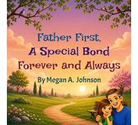Father First, A Special Bond Forever and Always