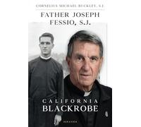 Father Joseph Fessio, S.J.: California Blackrobe