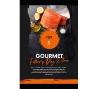 Father Know's Best: Top 5 Gourmet Father's Day meals