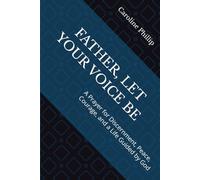 FATHER, LET YOUR VOICE BE: A Prayer for Discernment, Peace, Courage, and a Life Guided by God