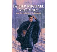 Father Michael McGivney and the Knights of Columbus
