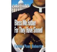 Father Paul Roberts Bless Me Father For They Have Sinned (Tascabile)