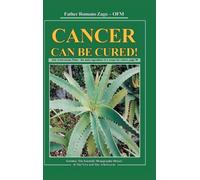Father Romano Zago Cancer Can Be Cured (Copertina rigida)