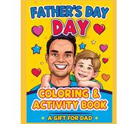 Father’s Day Coloring and Activity Book for Kids Ages 3-6: Color, Draw, Trace and Puzzle Fun to Create a Special Gift for Dad