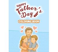 Father’s Day Coloring Book for Kids Ages 2-6: Fun and Easy Dad & Me Coloring Pages with Educational Facts and Protective Pages Between Every Design for Toddlers and Preschoolers