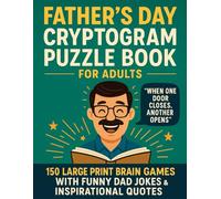 Father’s Day Cryptogram Puzzle Book for Adults : 150 Large Print Brain Games with Funny Dad Jokes & Inspirational Quotes | Unique Father’s Day Gift ... Word Puzzles Packed with Humor, Wisdom & Love