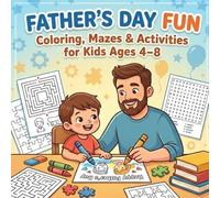 Father’s Day Fun: Coloring, Mazes & Activities for Kids Ages 4-8