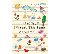 Father’s Day Gift from Kids: Daddy, I Wrote This Book About You | A Fill-In-The-Blank Book to Write, Draw & Color for Dad | Cute Keepsake Memory Activity Book for Son or Daughter