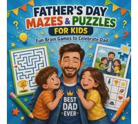 Father’’s Day Mazes & Puzzles for Kids: Fun Brain Games to Celebrate Dad