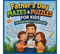 Father’’s Day Mazes & Puzzles for Kids: Fun Brain Games to Celebrate Dad