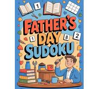 Father’s Day Sudoku: Easy, Medium & Hard Puzzle Book for Adults: Entertaining Number Challenge Book for Adult Readers with Attention Practice and Quick Sessions