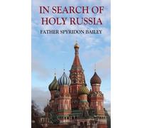 Father Spyridon Bailey IN SEARCH OF HOLY RUSSIA (Tascabile)