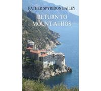 Father Spyridon Bailey RETURN TO MOUNT ATHOS (Tascabile)