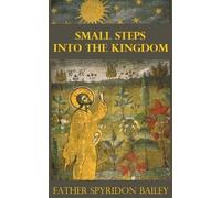 FATHER SPYRIDON BAILEY SMALL STEPS INTO THE KINGDOM (Tascabile)