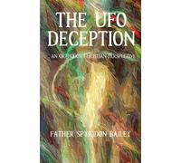 Father Spyridon Bailey THE UFO DECEPTION (Tascabile)