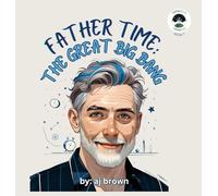 Father Time: The Great Big Bang: 1