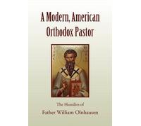 Father William Olnhausen A Modern, American Orthodox Pastor (Tascabile)