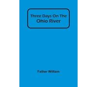 Father William Three Days On The Ohio River (Tascabile)
