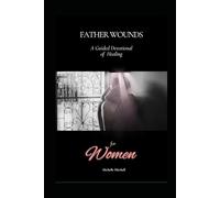 Father Wounds: A Guided Devotional of Healing